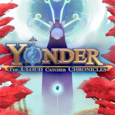 Yonder: The Cloud Catcher Chronicles - A Delightful Exploration into Crafting and Community!